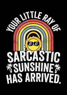 Sarcastic Sunshine Has Arrived Rainbow Graphic