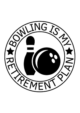 Bowling Is My Retirement