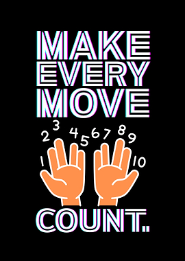 Make Every Move Count