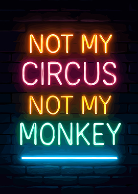 Not My Circus Neon Sign