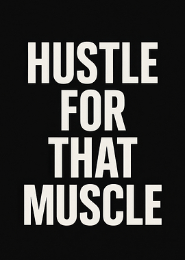 Hustle for that muscle motivation