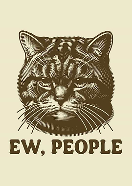 Ew, People Anti Social Moody Cat Funny Introvert
