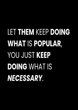 Motivational Quote: Popular vs. Necessary