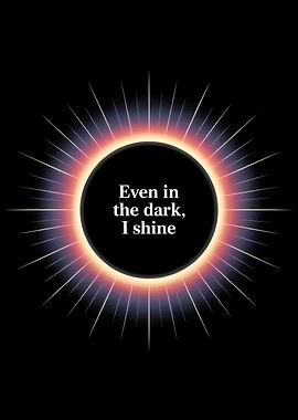 Even in the dark, I shine