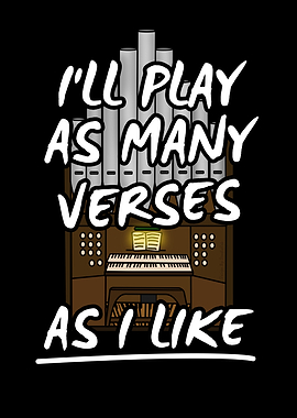 Church Organ, I'll Play As Many Verses As I Like, Organist Funny