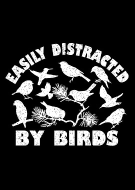 Easily Distracted by Birds