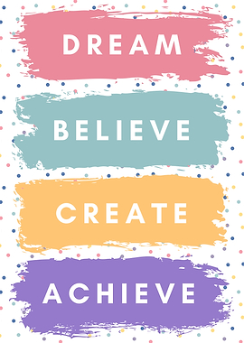 Dream Believe Create Achieve Poster