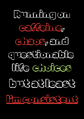 Caffeine, Chaos, and Questionable Life Choices