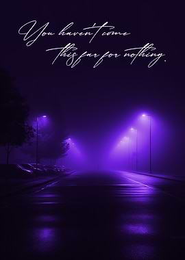 You havent come this far for nothing.