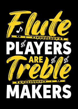 Flute Players Are Treble Makers