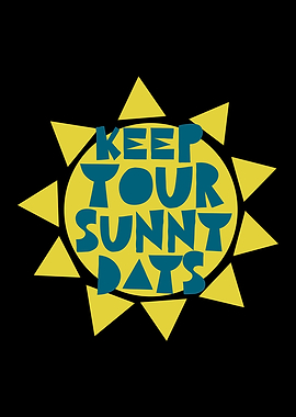 Keep Your Sunny Days Graphic