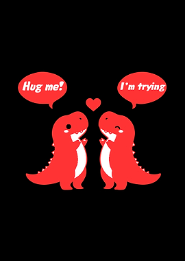 Dinosaur Love,Hug me , i'm trying
