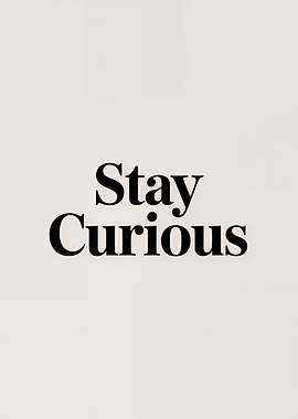 Stay Curious Text Art