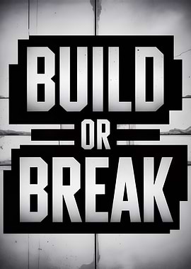 Build or Break Motivational Poster