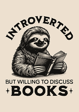 Introverted But Willing To Discuss Books Reading Sloth