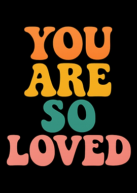 You Are So Loved Typography Art