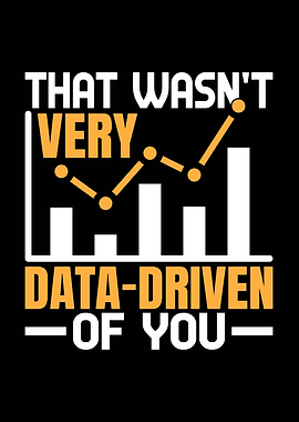 That Wasn't Very Data-Driven Of You