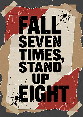 Fall Seven Times, Stand Up Eight
