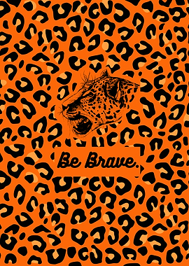 Be Brave - Fierce Leopard Print Motivational Design