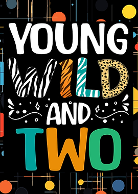 Young Wild and Two Birthday