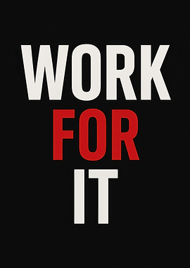 Work For It Motivational Poster
