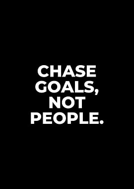 Chase Goals, Not People