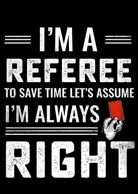 I'm a Referee Funny Slogan