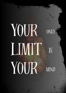 Your Only Limit Is Your Mind