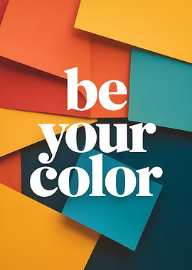Be Your Color - Abstract Design