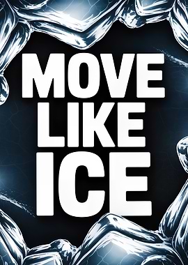 Move Like Ice Motivational Poster