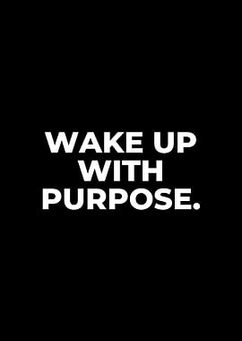 Wake Up With Purpose