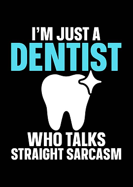 Dentist Sarcasm Funny Quote