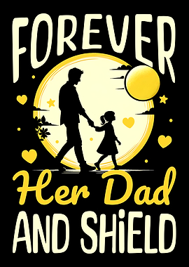 Forever Her Dad and Shield