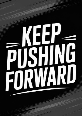 Keep Pushing Forward Motivational Poster