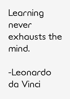 Learning never exhausts the mind quote