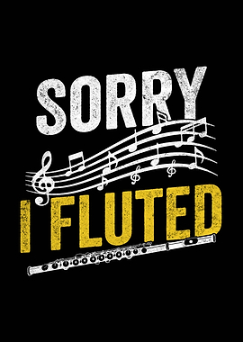 Sorry I Fluted Music
