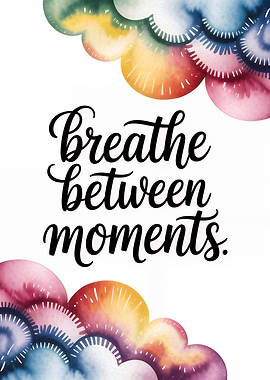 Breathe Between Moments Watercolor Art