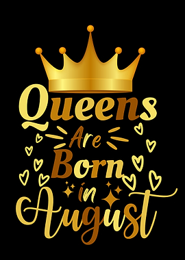Queens Are Born in August Birthday