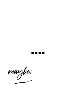 Minimalist 'Maybe' Text Art