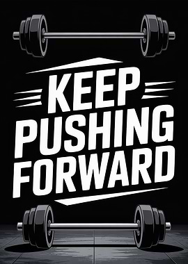 Keep Pushing Forward Gym Motivation