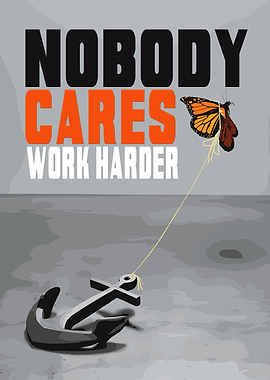 Nobody Cares Work Harder Motivation