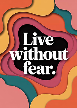 Live Without Fear - Motivational Art