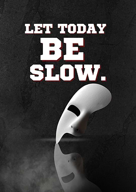 Let Today Be Slow