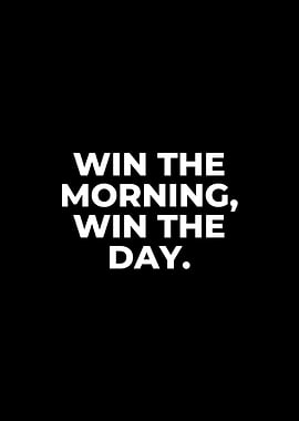 Win the Morning, Win the Day