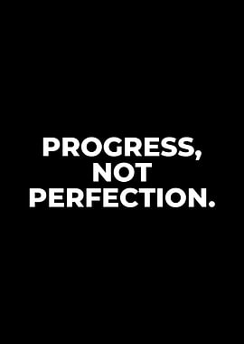 Progress, Not Perfection