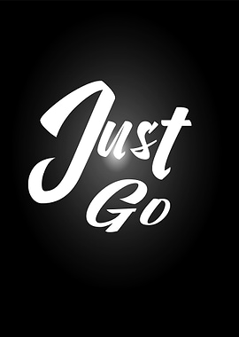 Just Go - Motivational Text Art