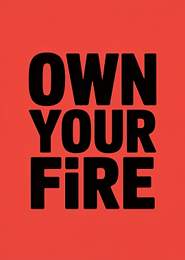 Own Your Fire Motivational Poster
