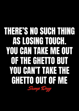 Snoop Dogg Ghetto Quote