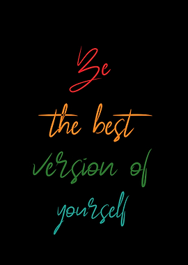 Be the best version of yourself