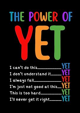 The Power of Yet - Inspirational Art